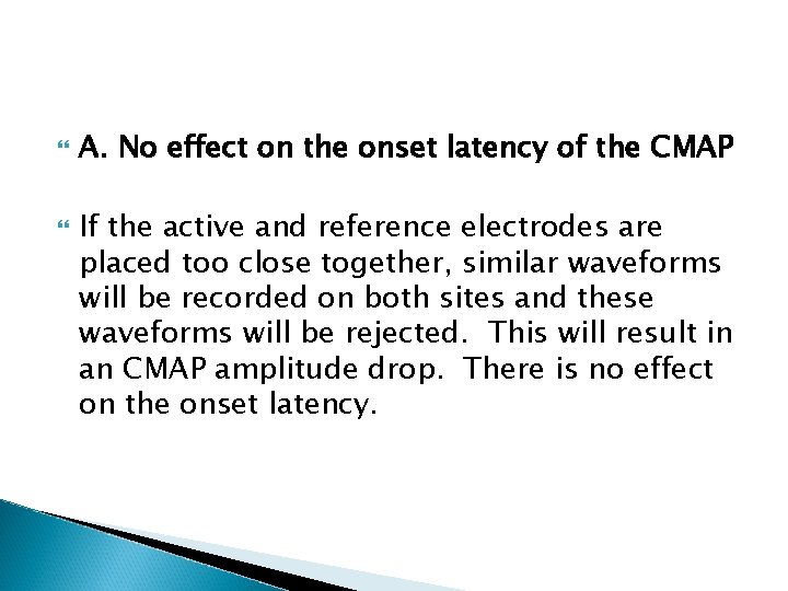  A. No effect on the onset latency of the CMAP If the active