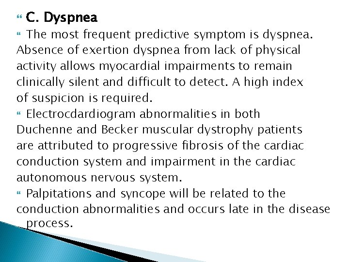  C. Dyspnea The most frequent predictive symptom is dyspnea. Absence of exertion dyspnea
