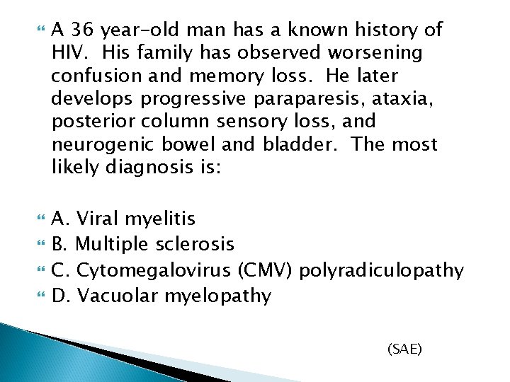  A 36 year-old man has a known history of HIV. His family has