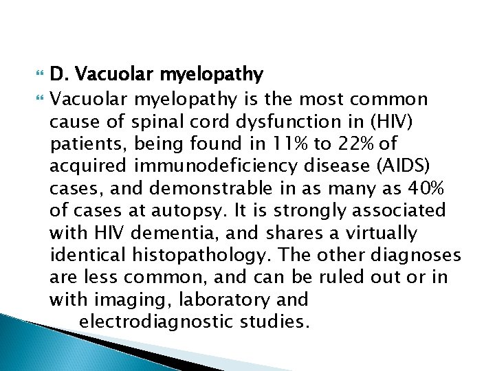  D. Vacuolar myelopathy is the most common cause of spinal cord dysfunction in