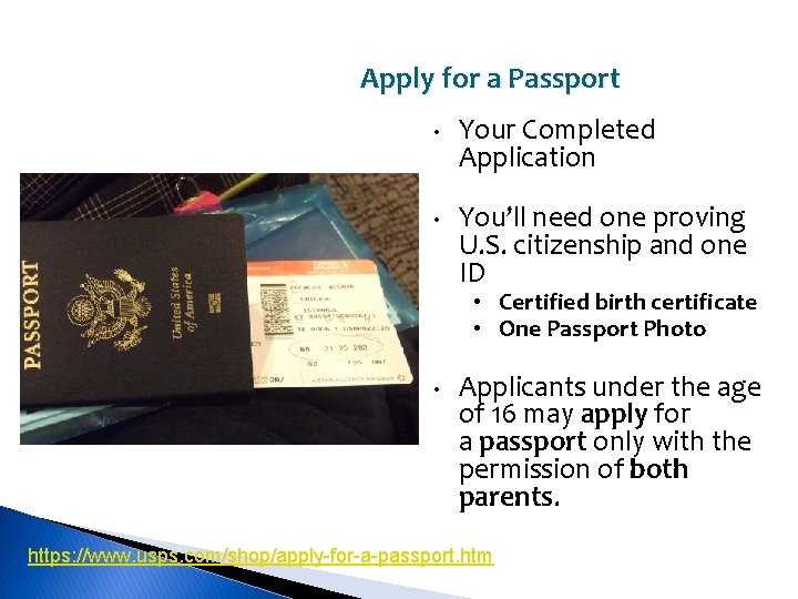 Apply for a Passport • Your Completed Application • You’ll need one proving U.