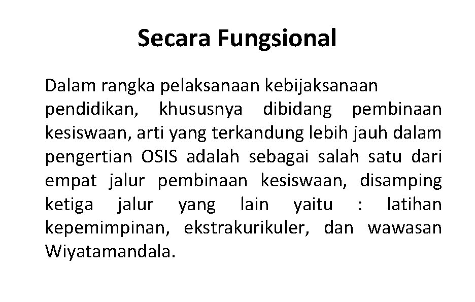 Secara Fungsional Dalam rangka pelaksanaan kebijaksanaan pendidikan, khususnya dibidang pembinaan kesiswaan, arti yang terkandung