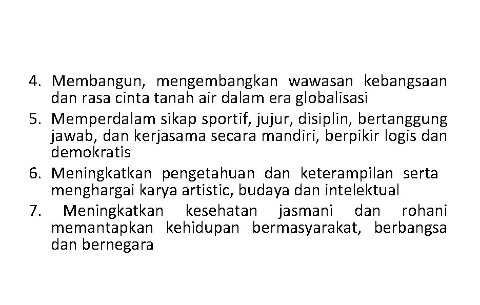 4. Membangun, mengembangkan wawasan kebangsaan dan rasa cinta tanah air dalam era globalisasi 5.