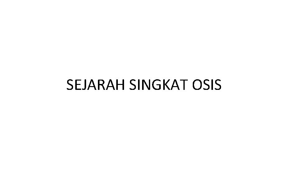 SEJARAH SINGKAT OSIS 