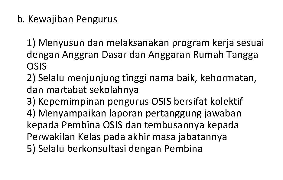 b. Kewajiban Pengurus 1) Menyusun dan melaksanakan program kerja sesuai dengan Anggran Dasar dan