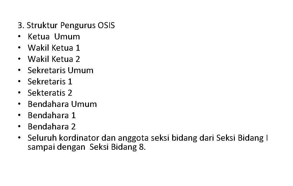 3. Struktur Pengurus OSIS • Ketua Umum • Wakil Ketua 1 • Wakil Ketua