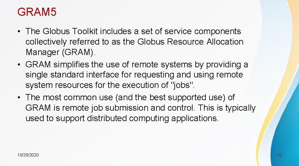 GRAM 5 • The Globus Toolkit includes a set of service components collectively referred
