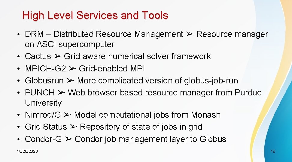 High Level Services and Tools • DRM – Distributed Resource Management ➢ Resource manager