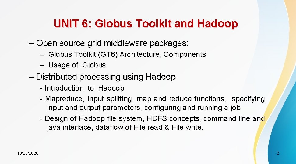 UNIT 6: Globus Toolkit and Hadoop – Open source grid middleware packages: – Globus