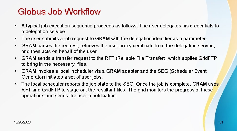 Globus Job Workflow • A typical job execution sequence proceeds as follows: The user
