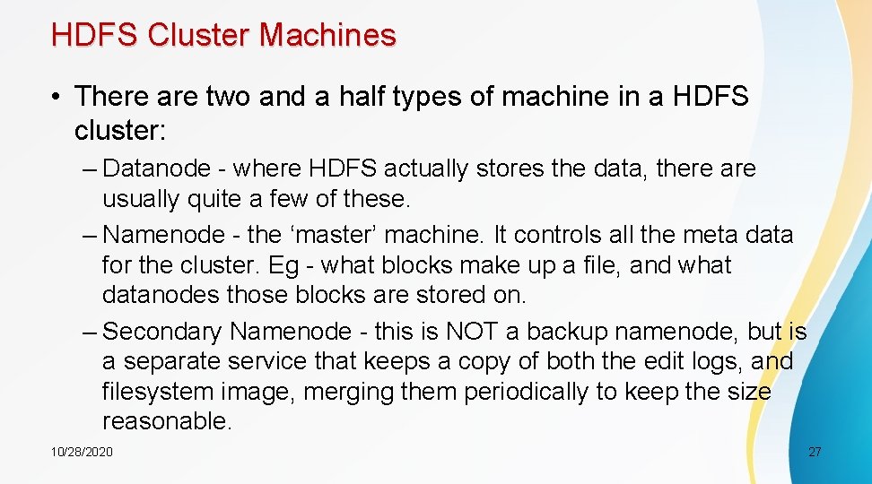 HDFS Cluster Machines • There are two and a half types of machine in