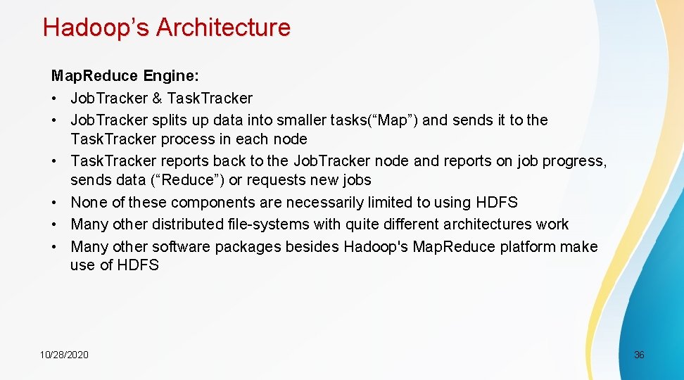 Hadoop’s Architecture Map. Reduce Engine: • Job. Tracker & Task. Tracker • Job. Tracker