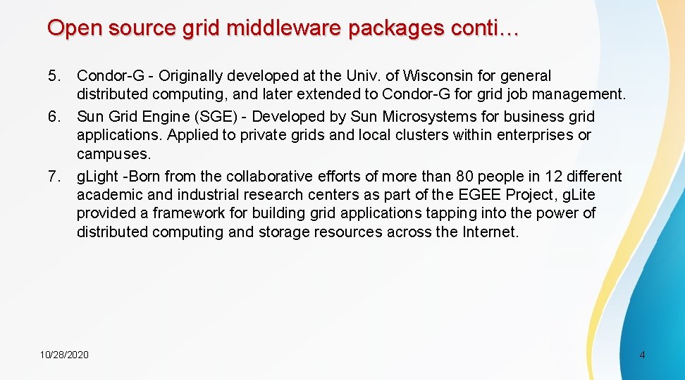 Open source grid middleware packages conti… 5. Condor-G - Originally developed at the Univ.