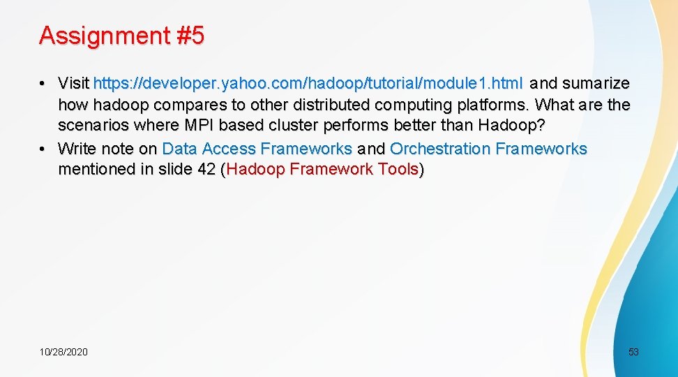 Assignment #5 • Visit https: //developer. yahoo. com/hadoop/tutorial/module 1. html and sumarize how hadoop