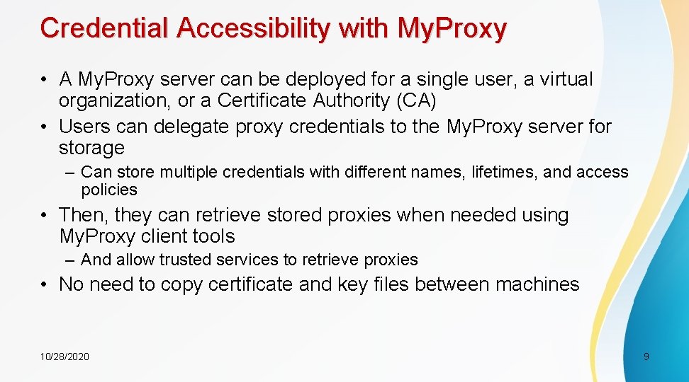 Credential Accessibility with My. Proxy • A My. Proxy server can be deployed for