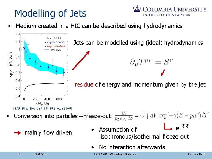 Modelling of Jets § Medium created in a HIC can be described using hydrodynamics