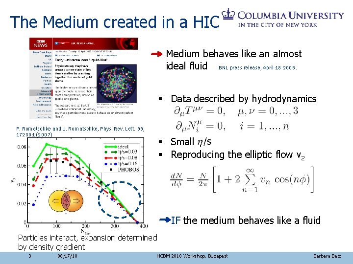 The Medium created in a HIC Medium behaves like an almost ideal fluid BNL