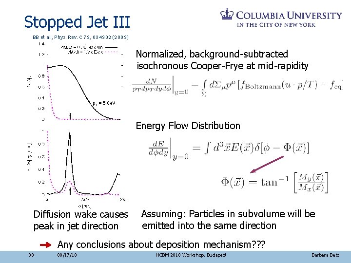 Stopped Jet III BB et al. , Phys. Rev. C 79, 034902 (2009) Normalized,