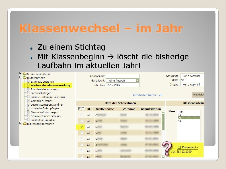 Klassenwechsel – im Jahr Zu einem Stichtag Mit Klassenbeginn löscht die bisherige Laufbahn im