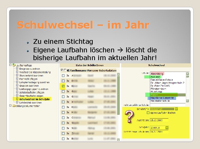 Schulwechsel – im Jahr Zu einem Stichtag Eigene Laufbahn löschen löscht die bisherige Laufbahn