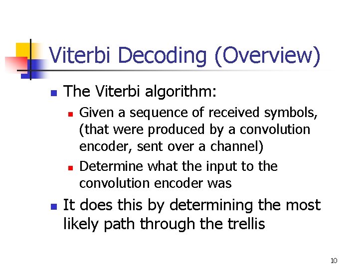 Viterbi Decoding (Overview) n The Viterbi algorithm: n n n Given a sequence of Viterbi Decoding (Overview) n The Viterbi algorithm: n n n Given a sequence of