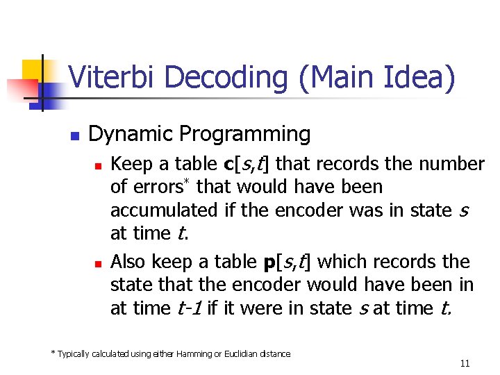 Viterbi Decoding (Main Idea) n Dynamic Programming n n Keep a table c[s, t]