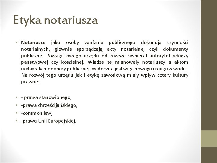 Etyka notariusza • Notariusze jako osoby zaufania publicznego dokonują czynności notarialnych, głównie sporządzają akty