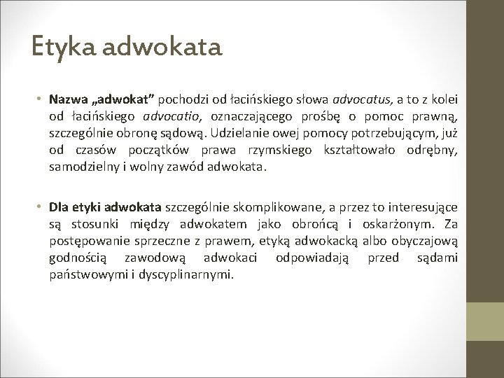 Etyka adwokata • Nazwa „adwokat” pochodzi od łacińskiego słowa advocatus, a to z kolei
