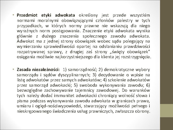  • Przedmiot etyki adwokata określony jest przede wszystkim normami moralnymi obowiązującymi członków palestry