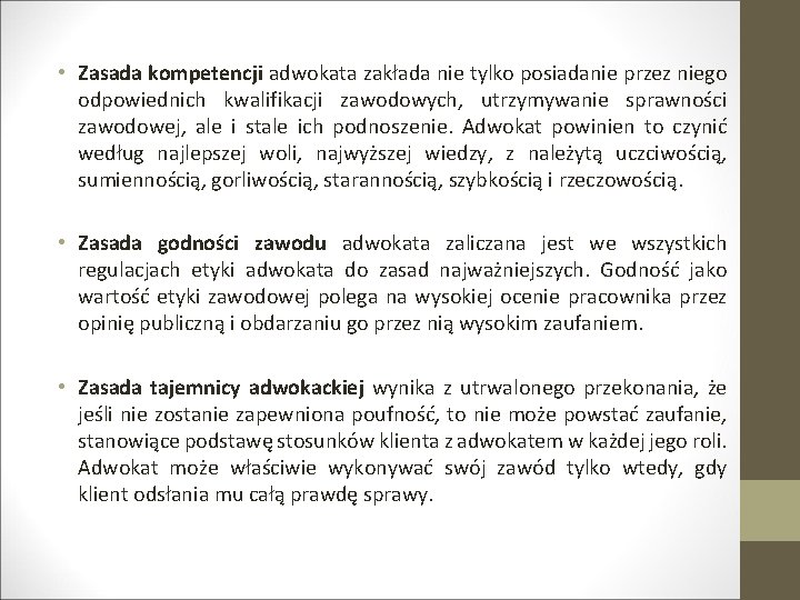  • Zasada kompetencji adwokata zakłada nie tylko posiadanie przez niego odpowiednich kwalifikacji zawodowych,