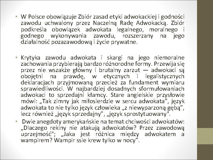  • W Polsce obowiązuje Zbiór zasad etyki adwokackiej i godności zawodu uchwalony przez