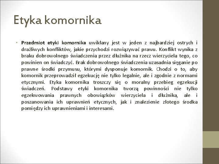 Etyka komornika • Przedmiot etyki komornika uwikłany jest w jeden z najbardziej ostrych i