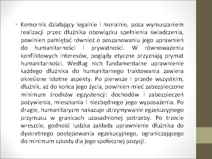  • Komornik działający legalnie i moralnie, poza wymuszaniem realizacji przez dłużnika obowiązku spełnienia