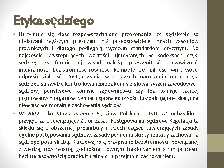 Etyka sędziego • Utrzymuje się dość rozpowszechnione przekonanie, że sędziowie są obdarzani wyższym prestiżem