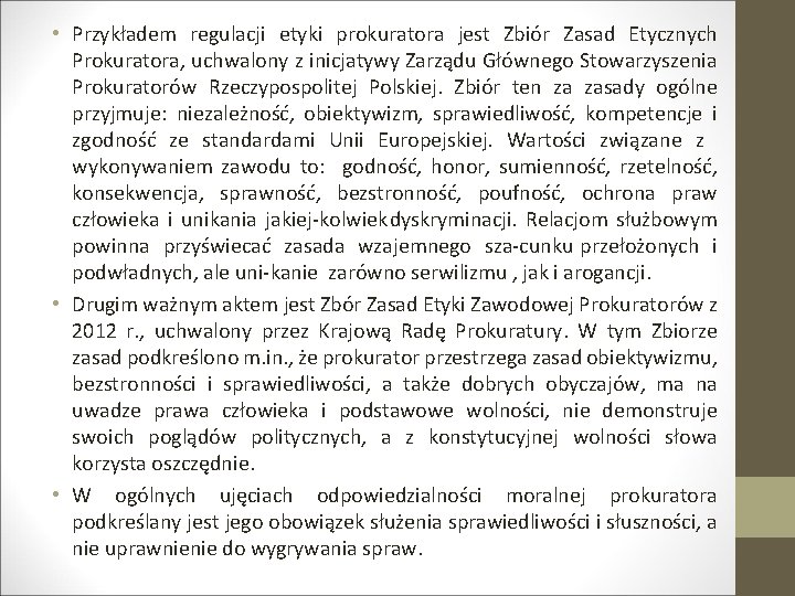  • Przykładem regulacji etyki prokuratora jest Zbiór Zasad Etycznych Prokuratora, uchwalony z inicjatywy