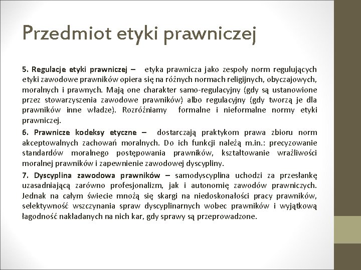 Przedmiot etyki prawniczej 5. Regulacje etyki prawniczej – etyka prawnicza jako zespoły norm regulujących