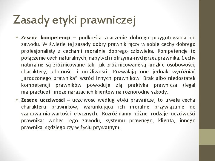 Zasady etyki prawniczej • Zasada kompetencji – podkreśla znaczenie dobrego przygotowania do zawodu. W