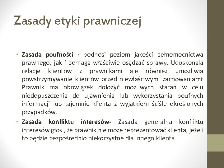 Zasady etyki prawniczej • Zasada poufności - podnosi poziom jakości pełnomocnictwa prawnego, jak i