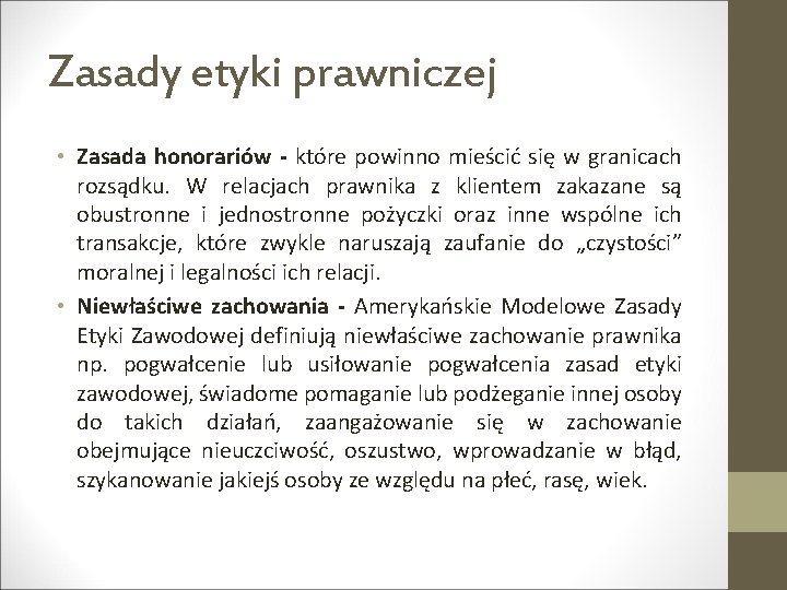 Zasady etyki prawniczej • Zasada honorariów - które powinno mieścić się w granicach rozsądku.