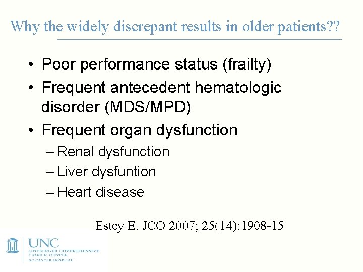 Why the widely discrepant results in older patients? ? • Poor performance status (frailty)