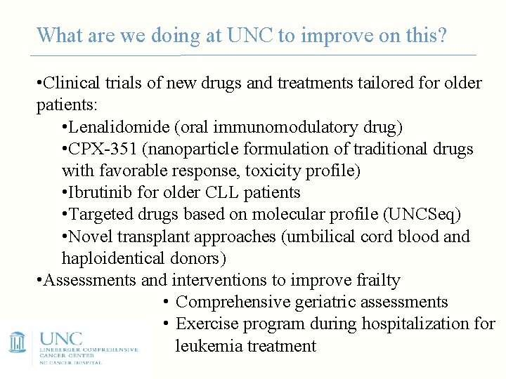 What are we doing at UNC to improve on this? • Clinical trials of