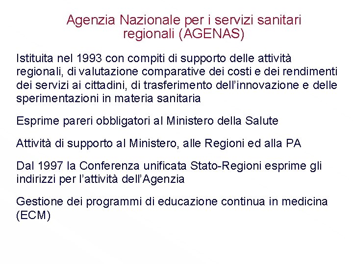 Agenzia Nazionale per i servizi sanitari regionali (AGENAS) Istituita nel 1993 con compiti di