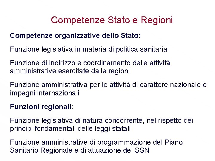 Competenze Stato e Regioni Competenze organizzative dello Stato: Funzione legislativa in materia di politica