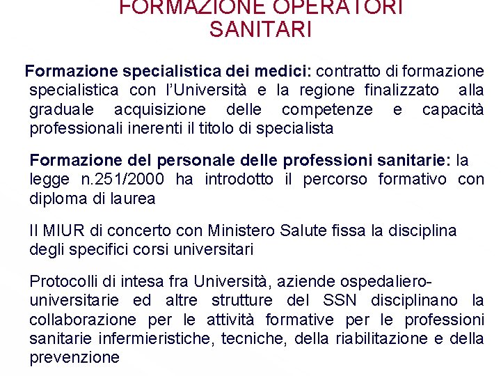 FORMAZIONE OPERATORI SANITARI Formazione specialistica dei medici: contratto di formazione specialistica con l’Università e