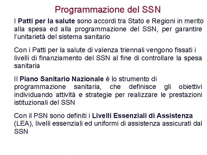 Programmazione del SSN I Patti per la salute sono accordi tra Stato e Regioni