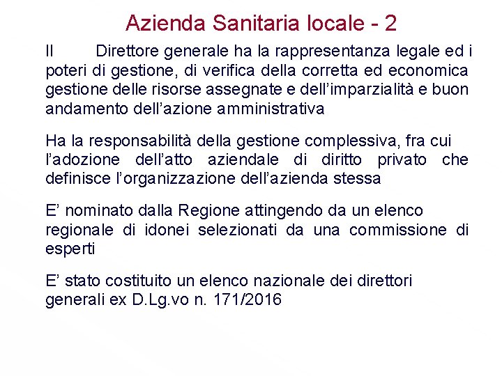 Azienda Sanitaria locale - 2 Il Direttore generale ha la rappresentanza legale ed i