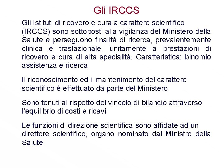Gli IRCCS Gli Istituti di ricovero e cura a carattere scientifico (IRCCS) sono sottoposti