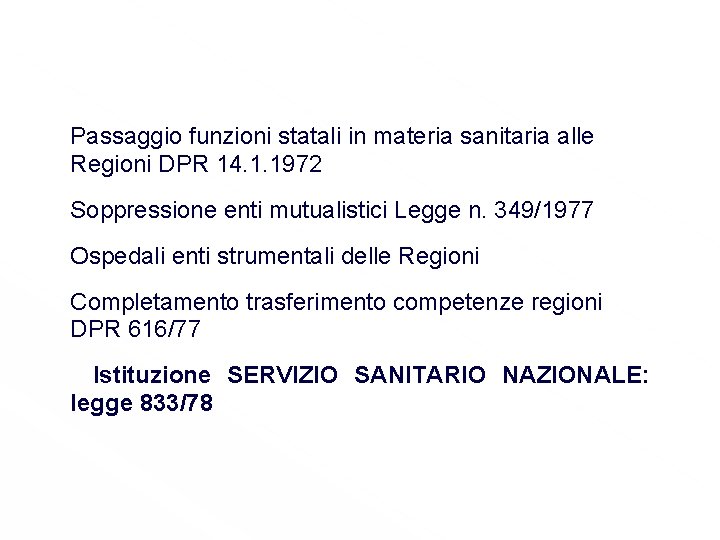 Passaggio funzioni statali in materia sanitaria alle Regioni DPR 14. 1. 1972 Soppressione enti