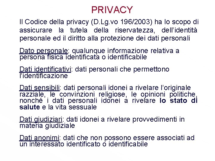 PRIVACY Il Codice della privacy (D. Lg. vo 196/2003) ha lo scopo di assicurare