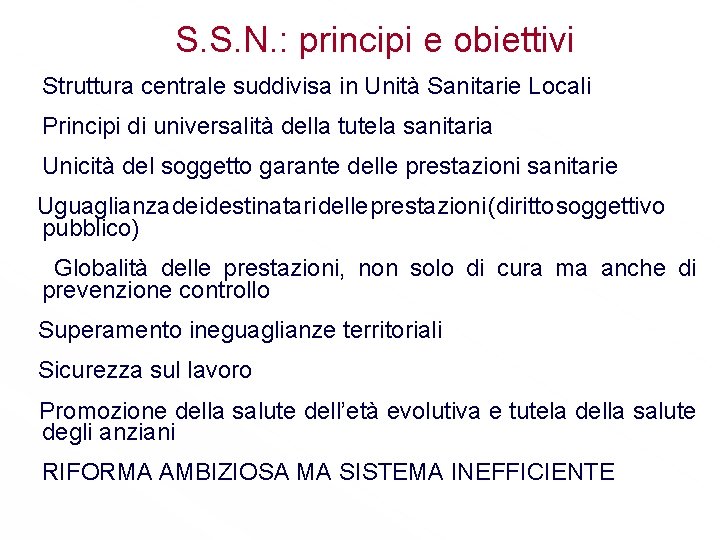 S. S. N. : principi e obiettivi Struttura centrale suddivisa in Unità Sanitarie Locali